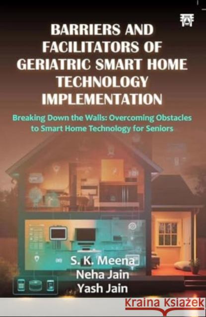 Barriers And Facilitators of Geriatric Smart Home Technology Implementation Yash Jain 9788119394623 Motilal Banarsidass Publications - książka