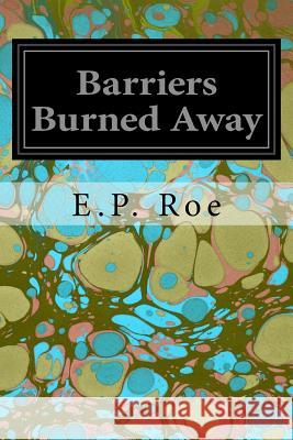 Barriers Burned Away E. P. Roe 9781545099025 Createspace Independent Publishing Platform - książka