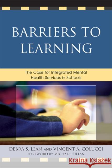 Barriers to Learning: The Case for Integrated Mental Health Services in Schools Lean, Debra S. 9781607096375 Rowman & Littlefield Education - książka