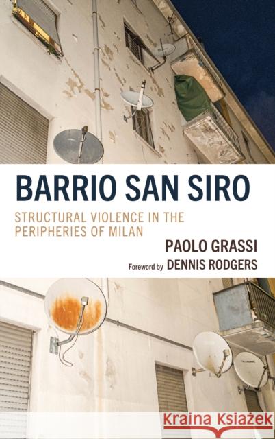 Barrio San Siro: Structural Violence in the Peripheries of Milan Paolo Grassi Dennis Rodgers 9781666950816 Lexington Books - książka