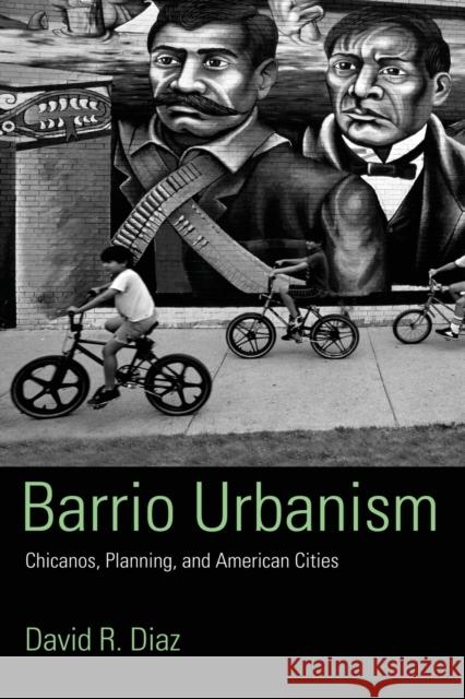 Barrio Urbanism: Chicanos, Planning and American Cities Diaz, David R. 9780415945424 Routledge - książka