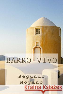 Barro Vivo Segundo Moyano 9781537038377 Createspace Independent Publishing Platform - książka