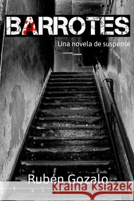 Barrotes: una novela de suspense Gozalo, Rubén 9798651438921 Independently Published - książka