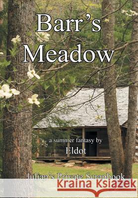 Barr's Meadow: Julian's Private Scrapbook Part One Eldot 9781469145136 Xlibris Corporation - książka