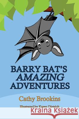 Barry Bat's Amazing Adventures Cathy Brookins 9781484882108 Createspace Independent Publishing Platform - książka