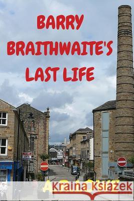 Barry Braithwaite's Last Life A. R. Lowe 9781479239597 Createspace - książka