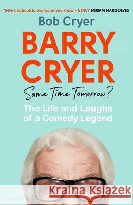 Barry Cryer: Same Time Tomorrow?: The Life and Laughs of a Comedy Legend Bob Cryer 9781526665317 Bloomsbury Publishing PLC - książka