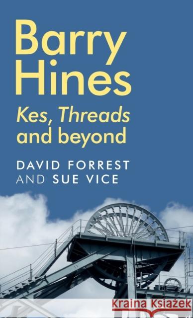 Barry Hines: Kes, Threads and beyond Forrest, David 9781784992620 Manchester University Press - książka