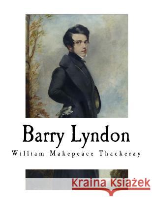 Barry Lyndon: William Makepeace Thackeray William Makepeace Thackeray Walter Jerrold 9781717587329 Createspace Independent Publishing Platform - książka