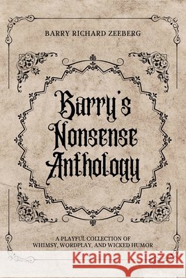 Barry's Nonsense Anthology Barry Richard Zeeberg 9781967842520 Holzer Books LLC - książka