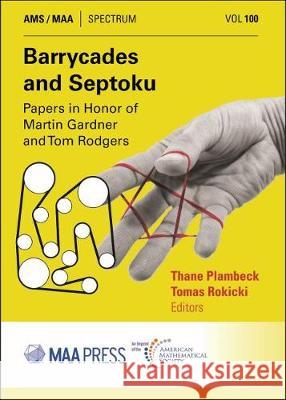 Barrycades and Septoku: Papers in Honor of Martin Gardner and Tom Rodgers Thane Plambeck Tomas Rokicki  9781470448707 American Mathematical Society - książka