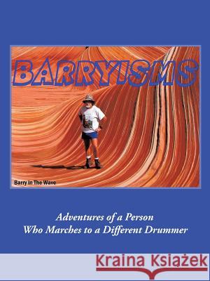 Barryisms: Adventures of a Person Who Marches to a Different Drummer McAlister, Barry 9781496949851 Authorhouse - książka