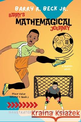 Barry's Mathemagical Journey: Place Value (Volume 1, Book 2) Barry R., Jr. Beck Mandy B. Johnson 9781967082438 Bookbutler Publishing Company - książka