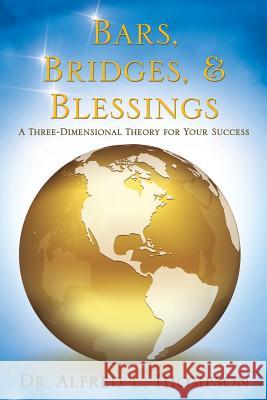 Bars, Bridges, & Blessings Dr Alfred L Thompson 9781498424493 Xulon Press - książka