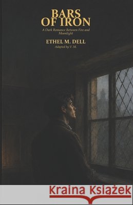 Bars of Iron: A Dark Romance Between Fire and Moonlight M, V. 9798193039211 Independently Published - książka