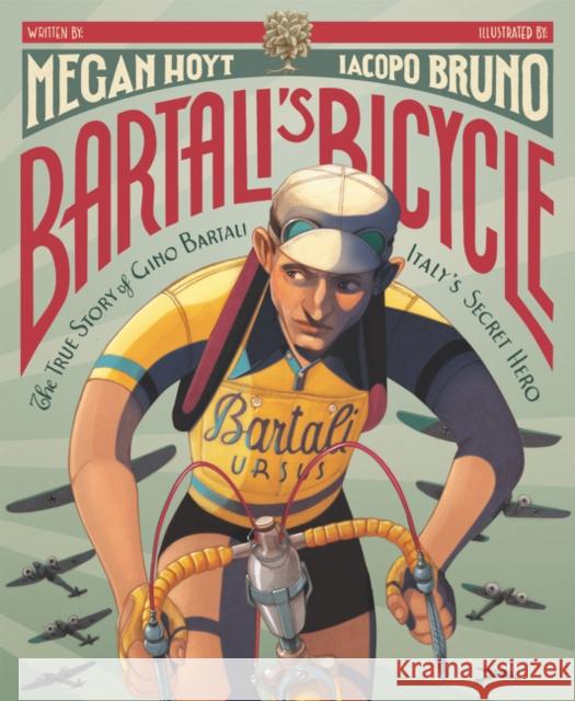 Bartali's Bicycle: The True Story of Gino Bartali, Italy's Secret Hero Hoyt, Megan 9780062908117 Quill Tree Books - książka