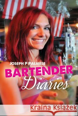 Bartender Diaries Joseph P. Palmese 9781507680391 Createspace - książka