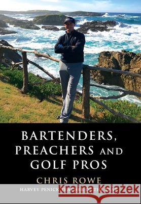 Bartenders, Preachers and Golf Pros Chris Rowe 9781647193935 Booklocker.com - książka