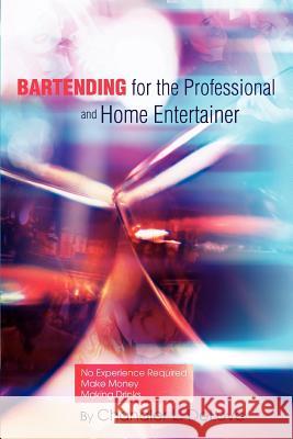 Bartending for the Professional and Home Entertainer Chandler L. Delove 9780595316083 iUniverse - książka