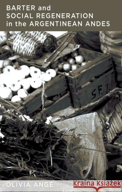 Barter and Social Regeneration in the Argentinean Andes Ang 9781800732117 Berghahn Books - książka