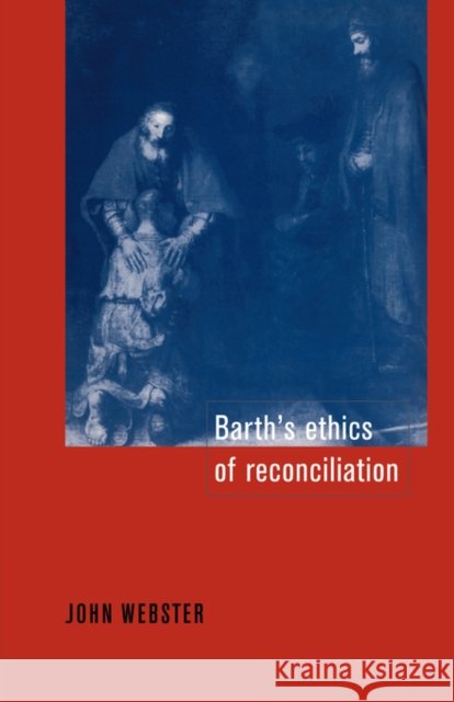 Barth's Ethics of Reconciliation John Bainbridge Webster 9780521044110 Cambridge University Press - książka