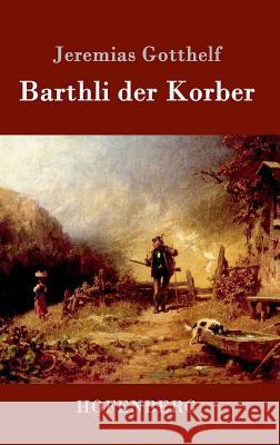 Barthli der Korber Jeremias Gotthelf 9783843099684 Hofenberg - książka