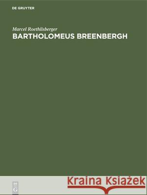 Bartholomeus Breenbergh: The Paintings Roethlisberger, Marcel 9783112419137 de Gruyter - książka