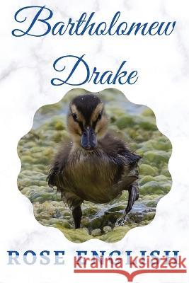 Bartholomew Drake: & Life on the Lake Rose English   9781916282667 Gillari Books - książka