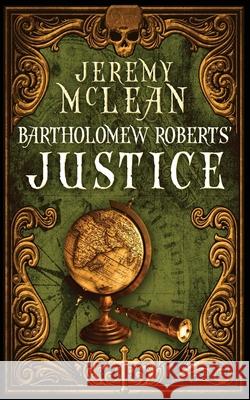 Bartholomew Roberts' Justice Jeremy McLean 9780987809582 Jeremy McLean - książka