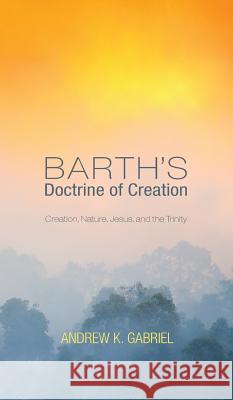 Barth's Doctrine of Creation Andrew Gabriel 9781498216555 Cascade Books - książka