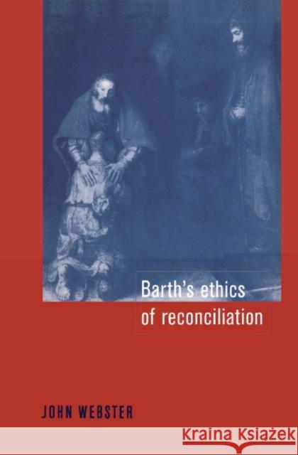 Barth's Ethics of Reconciliation John Webster 9780521474993 Cambridge University Press - książka