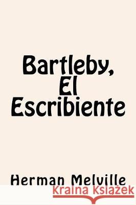 Bartleby, El Escribiente Herman Melville 9781975680527 Createspace Independent Publishing Platform - książka