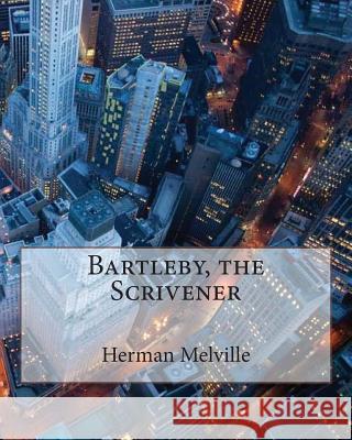 Bartleby, the Scrivener MR Herman Melville 9781511724913 Createspace - książka