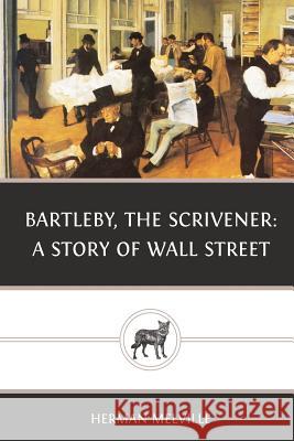 Bartleby, the Scrivener: A Story of Wall Street Herman Melville 9781480255418 Createspace - książka