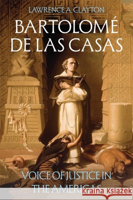 Bartolom? de Las Casas: Voice of Justice in the Americas Professor Lawrence A Clayton 9781855664265 Tamesis Books - książka