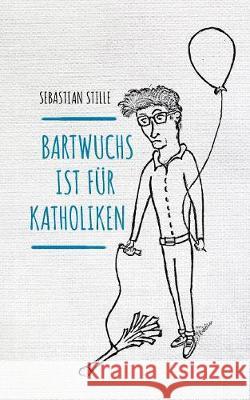 Bartwuchs ist für Katholiken Stille, Sebastian 9783752833058 Books on Demand - książka