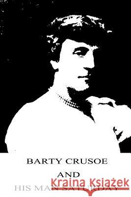 Barty Crusoe and His Man Saturday Frances Hodgson Burnett 9781490553276 Createspace - książka