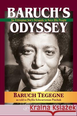 Baruch's Odyssey: An Ethiopian Jew's Struggle to Save His People Phyllis Schwartzma Baruch Tegegne 9789652294043 Gefen Books - książka