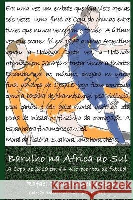 Barulho na África do Sul: A Copa de 2010 em 64 microcontos de futebol Venancio, Rafael Duarte Oliveira 9781983105418 Independently Published - książka