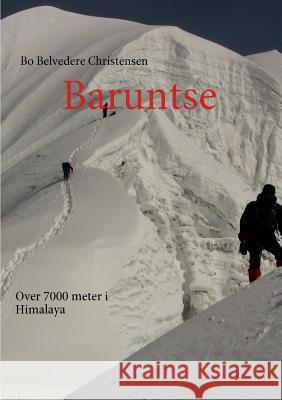 Baruntse: Over 7000 meter i Himalaya Christensen, Bo Belvedere 9788776919535 Books on Demand - książka