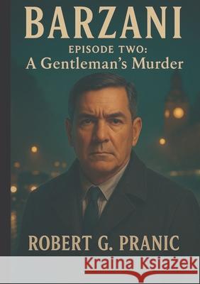 Barzani: Episode Two: A Gentleman's Murder Robert G. Pranic 9781764392020 Cinarp Industries - książka