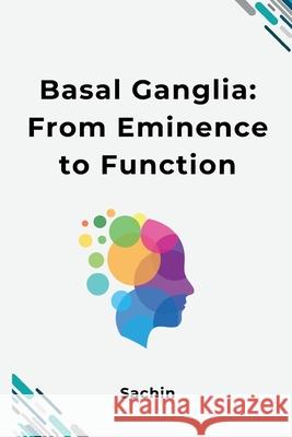 Basal Ganglia: From Eminence to Function Sachin 9783384223913 Tredition Gmbh - książka