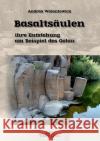 Basaltsäulen: ihre Entstehung am Beispiel des Golan Walentowicz, Andrea 9783981445930 Edition Golan