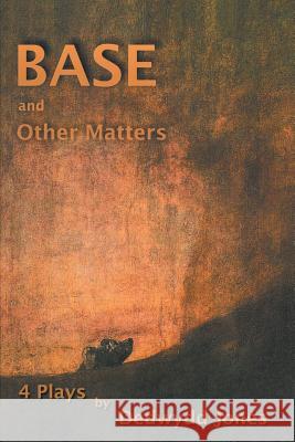 Base and Other Matters Dedwydd Jones 9781438905952 Authorhouse - książka