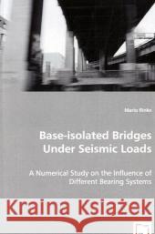 Base-Isolated Bridges Under Seismic Loads Mario Rinke 9783639029659 VDM Verlag - książka