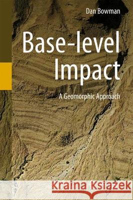 Base-level Impact: A Geomorphic Approach Dan Bowman 9783031249938 Springer - książka