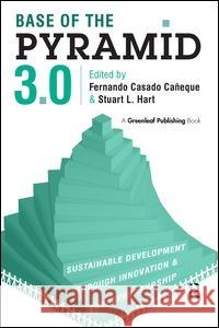 Base of the Pyramid 3.0: Sustainable Development Through Innovation and Entrepreneurship Stuart L. Hart Fernando Casad 9781783532018 Greenleaf Publishing (UK) - książka