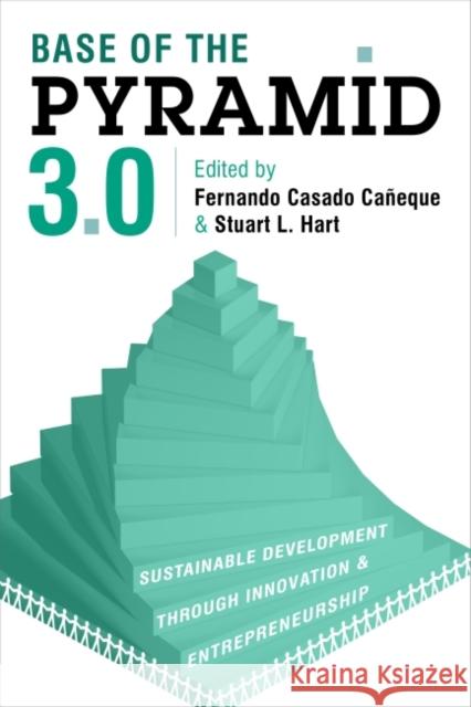 Base of the Pyramid 3.0: Sustainable Development Through Innovation and Entrepreneurship Stuart L. Hart Fernando Casad 9781783532032 Greenleaf Publishing (UK) - książka