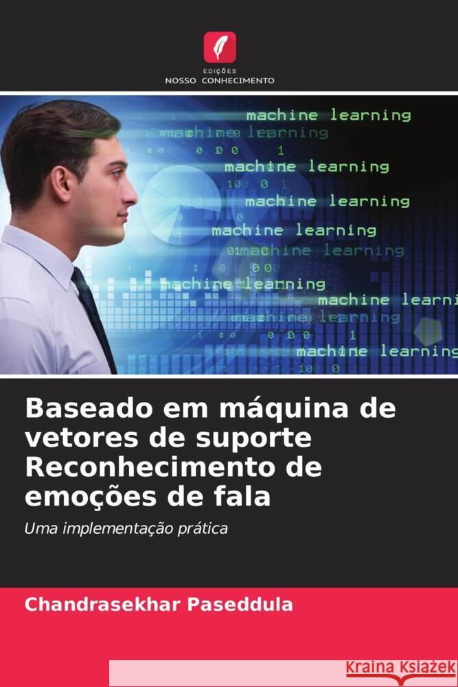 Baseado em m?quina de vetores de suporte Reconhecimento de emo??es de fala Chandrasekhar Paseddula 9786206959663 Edicoes Nosso Conhecimento - książka