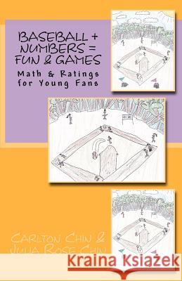 Baseball + Numbers = Fun & Games: Math & Ratings for Young Fans Julia Rose Chin Carlton Chin Julia Rose Chin 9781609700126 Bcdadvisors - książka